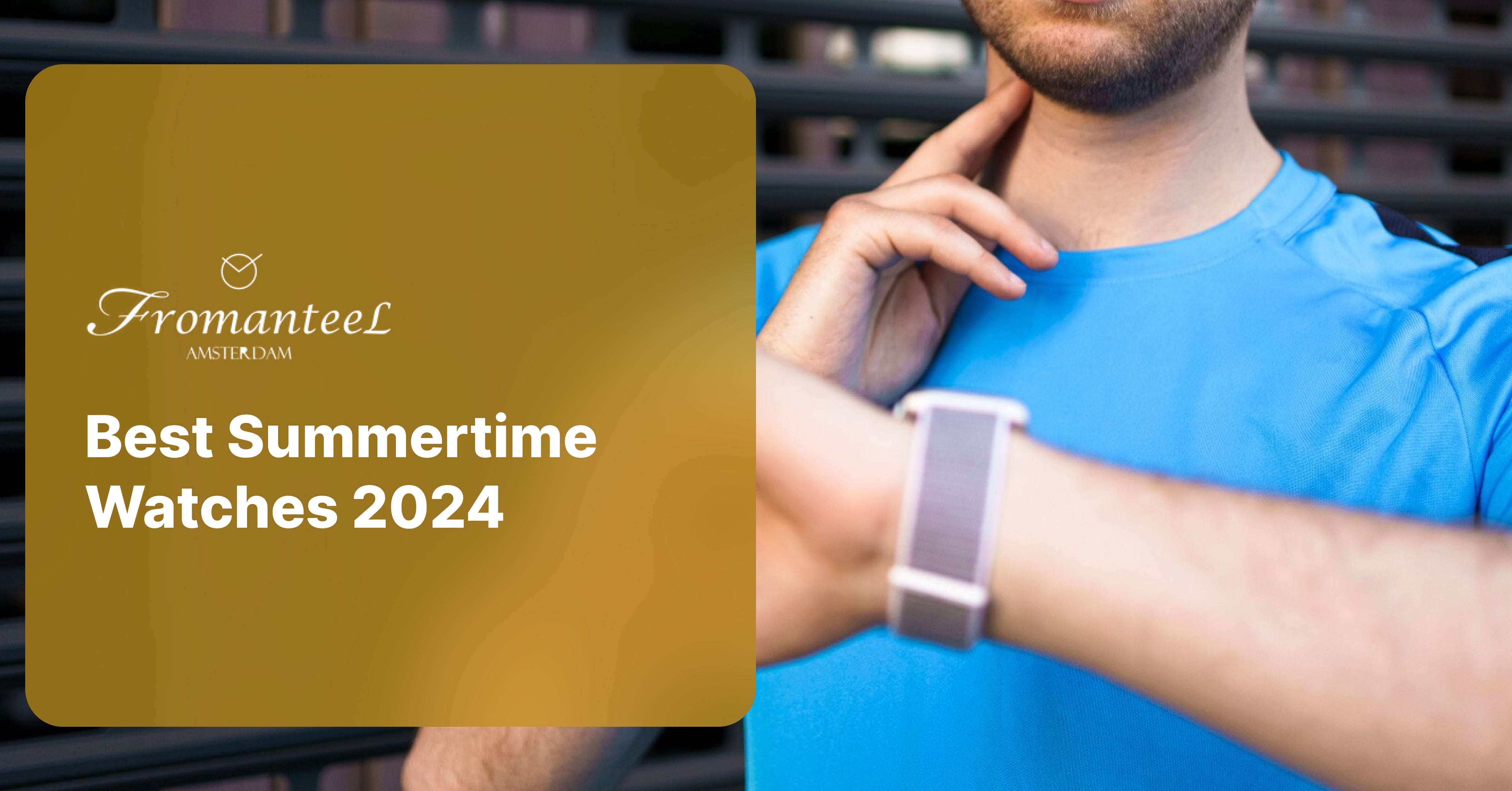 Best Summertime Watches 2024