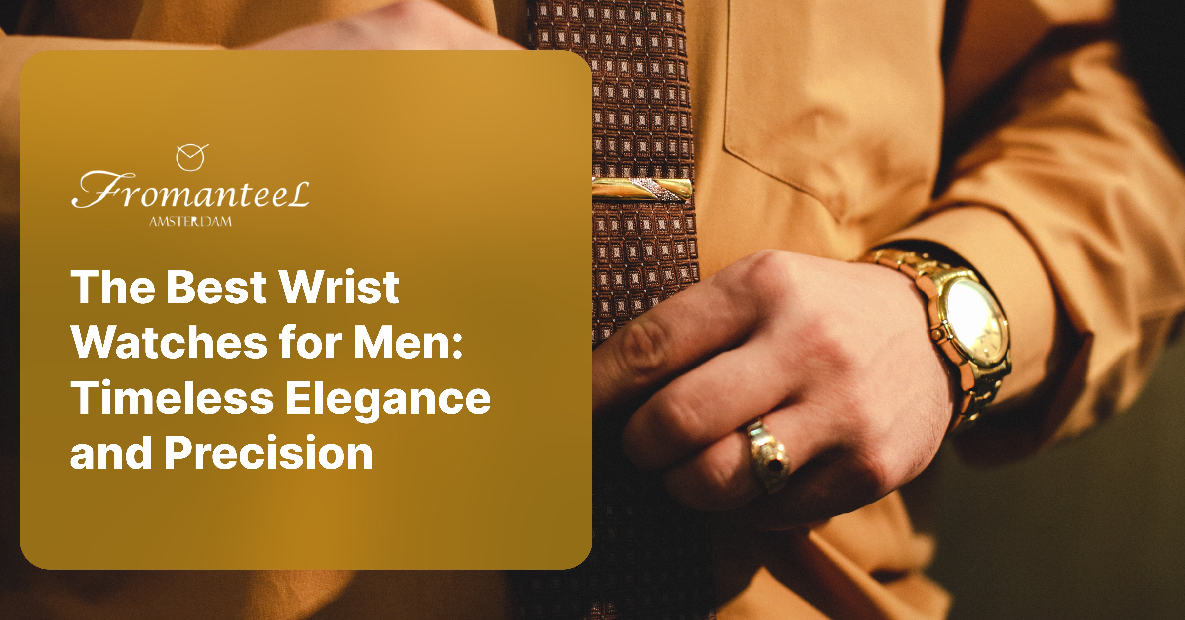 The Best Wrist Watches for Men Timeless Elegance and Precision