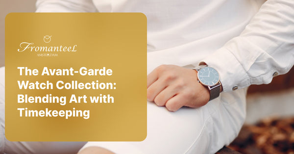 The Avant-Garde Watch Collection: Blending Art with Timekeeping