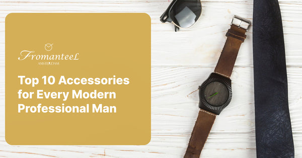 Top 10 Accessories for Every Modern Professional Man
